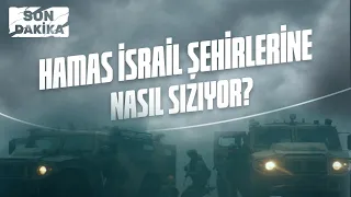 SON DAKİKA! HAMAS İSRAİL ŞEHİRLERİNE NASIL SIZIYOR? İSRAİL GAZZE'Yİ NASIL BOMBALIYOR?