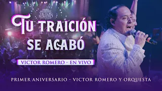 Víctor Romero, Tu traición se acabo - EN VIVO (Aniversario Víctor Romero)