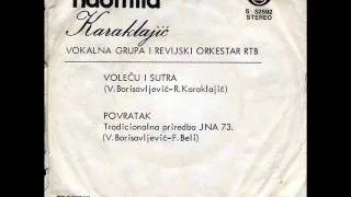 Radmila Karaklajić -- Voleću i Sutra (1974)