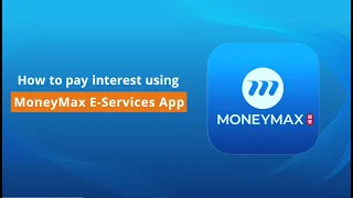 MoneyMax E-Services App | How to pay interest and reduce loan