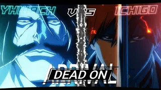Bleach TYBW "Ichigo vs Yhwach" - Dead On Arrival [AMV/EDIT]