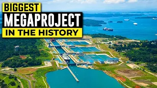 Panama Canal:the Biggest & Most Challenging Mega Project in History