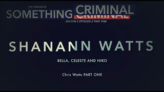 Something Criminal S02 E02 Chris Watts Part One: Shanann Watts