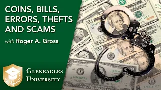 Gleneagles University: Coins, Bills, Errors, Thefts and Scams with Roger Gross