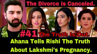 Ahana Stops Rishi And Lakshmi’s Divorce After She Tells Rishi The Truth About Lakshmi’s Pregnancy.