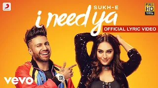 I Need Ya - Official Lyric Video | Sukhe feat.Krystle D'Souza