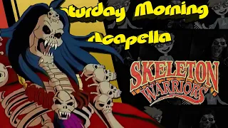 Skeleton Warriors Theme - Saturday Morning Acapella