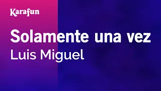 Solamente una vez - Luis Miguel | Versión Karaoke | KaraFun