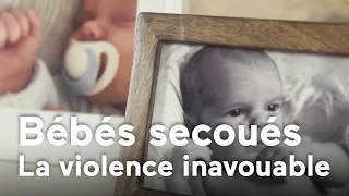 Bébés secoués, la violence inavouable