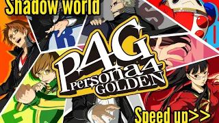 Shadow world|Speed Up|Persona 4 Golden