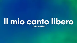 Lucio Battisti - Il mio canto libero (Testo/Lyrics)