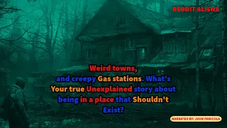 Weird towns,creepy gas stations.What's your true scary story being in a place that shouldn't exist?