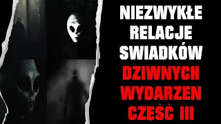 Niezwykłe Opowieści Świadków Dziwnych Wydarzeń - Część 3