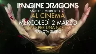 IMAGINE DRAGONS - Smoke + Mirrors Live | AL CINEMA MERCOLEDI' 2 MARZO 2016