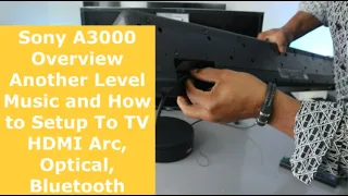 Sony A3000 Overview Another Level Music and How to Setup To TV with HDMI Arc, Optical, Bluetooth