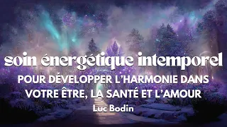 Soin Énergétique Intemporel - Pour développer l’harmonie, la santé et l’amour dans votre être.