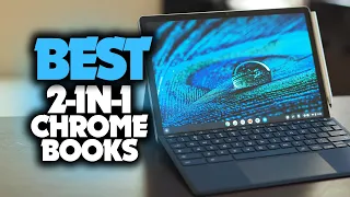 Best 2-in-1 Chromebook in 2023 [Top 5 Picks For Any Budget]