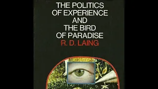 R.D. Laing The Politics of Experience Audiobook Ch.8 “The Bird Of Paradisee”