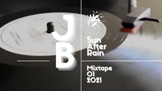 Sun After Rain - JB' s Tracks - Mixtape 01. 2021