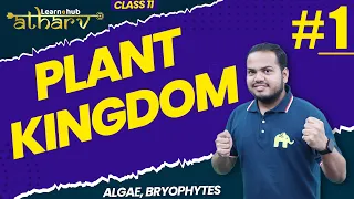 Plant Kingdom Class 11 Biology NCERT Chapter 3 #1 | Algae, Bryophytes | Atharv Batch