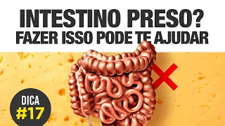 INTESTINO PRESO: muitas pessoas não sabem disso [DICA #17] 🚫🥛🧀