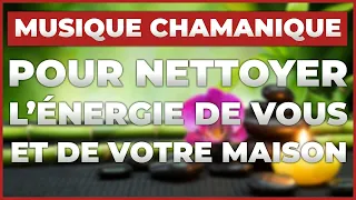 🔥 Musique chamanique pour nettoyer l'énergie de vous et de votre maison - Fréquences de libération