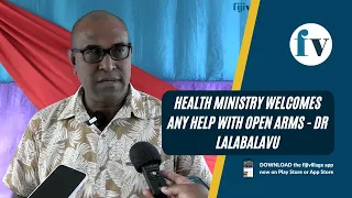 Health Ministry welcomes any help with open arms - Dr Lalabalavu | 31/1/23