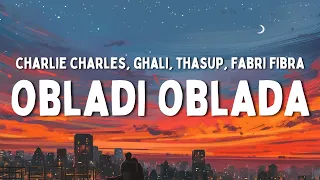 Charlie Charles ft. Ghali, thasup, Fabri Fibra - Obladi Oblada (Testo/Lyrics)