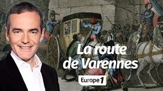 Au cœur de l'Histoire: La route de Varennes (Franck Ferrand)