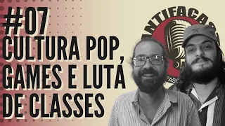 AntifaCast #7 | Cultura Pop, Games e Luta de Classes, com Igor Cavallari e Guilherme Cianfarani