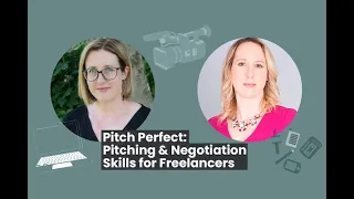 Pitch Perfect: Pitching & Negotiation Skills for Freelancers