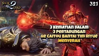 3 Kematian Dalam 3 Pertarungan, He Caitou Bantai Tim Riyue Menyerah || SOUL LAND 2 Novel 321