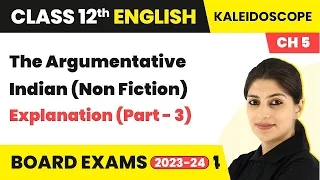 The Argumentative Indian (Non Fiction) - Explanation (Part - 3) | Class 12 English Kaleidoscope Ch 5