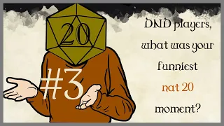 DND players, what was your funniest “nat 20” moment? Part 3 (r/askYouTube)