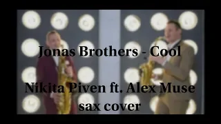 #JonasBrothers- #Cool (Nikita Piven ft. Alex Muse sax cover)