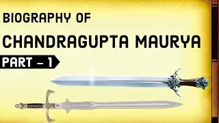 Biography of Chandragupta Maurya Part-1 - Founder of Mauryan Empire & Sandrocottus of India