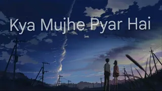 Kya Mujhe Pyaar Hai - KK I Lofi Mix I [Slowed and Reverb] I