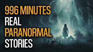 996 Minutes Real Paranormal Stories