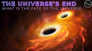 The Universe's End | The Ultimate Fate of the Universe