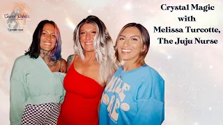 22 | Crystal Magic with Melissa Turcotte, The Juju Nurse