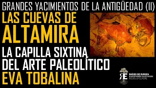 Grandes Yacimientos II. Las Cuevas de Altamira: maravilla del arte paleolítico. Eva Tobalina