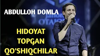 HIDOYAT TOPGAN QO'SHIQCHILAR | ABDULLOH DOMLA | JAHONGIR OTAJONOV HAQIDA ABDULLOH DOMLA