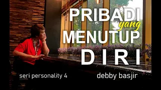 PRIBADI YANG MENUTUP DIRI - DEBBY BASJIR - #personality4 - Change Your Life