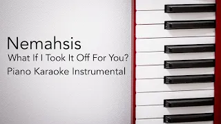 What If I Took It Off For You? (Piano Karaoke Instrumental) Nemahsis
