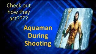 Aquaman behind the scenes|watch how they act|