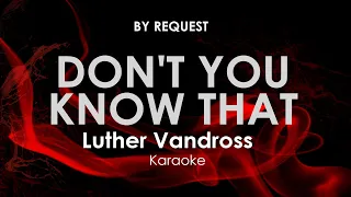 Don't You Know That | Luther Vandross karaoke