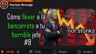 Cómo llevar a tu horrible jefe a la bancarrota (Reddit. // Venganza nuclear y profesional #8)