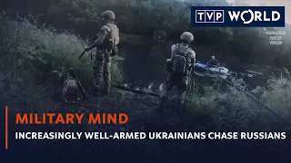 Increasingly well-armed Ukrainians chase Russians | Military Mind | TVP World