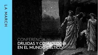 Celtas, un pueblo de hierro (IV): druidas y cosmología · La March