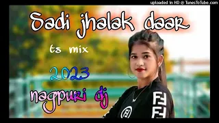 new song nagpuri ///sadi jhalak daar song //dj nagpuri 2023